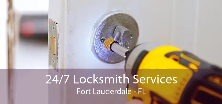 24/7 Locksmith Services Fort Lauderdale - FL