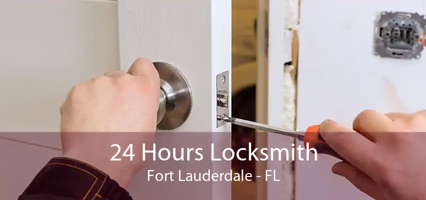 24 Hours Locksmith Fort Lauderdale - FL