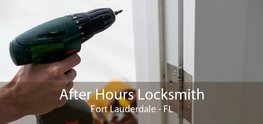 After Hours Locksmith Fort Lauderdale - FL