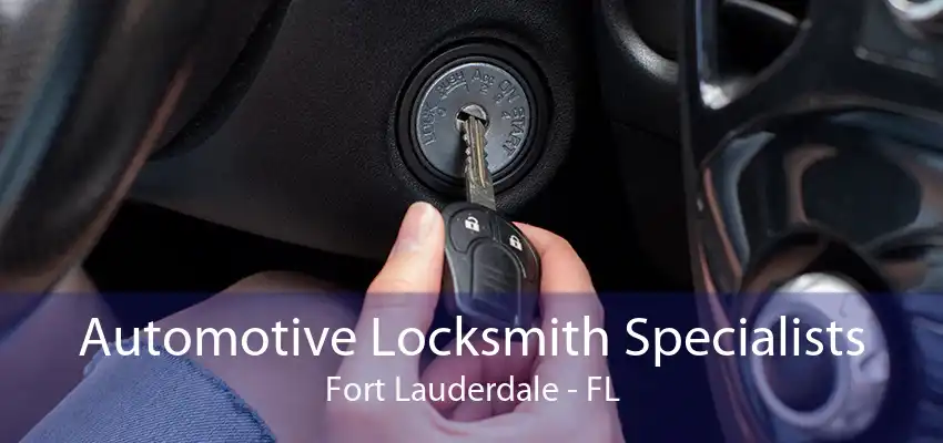 Automotive Locksmith Specialists Fort Lauderdale - FL