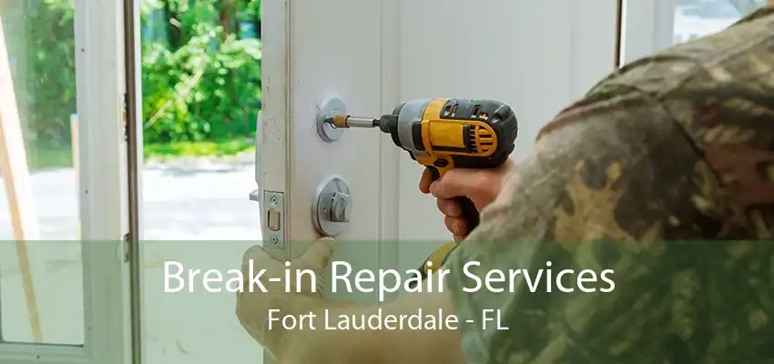 Break-in Repair Services Fort Lauderdale - FL