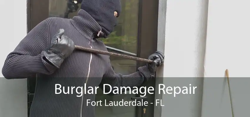 Burglar Damage Repair Fort Lauderdale - FL