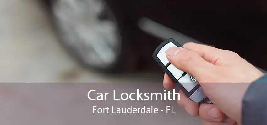 Car Locksmith Fort Lauderdale - FL