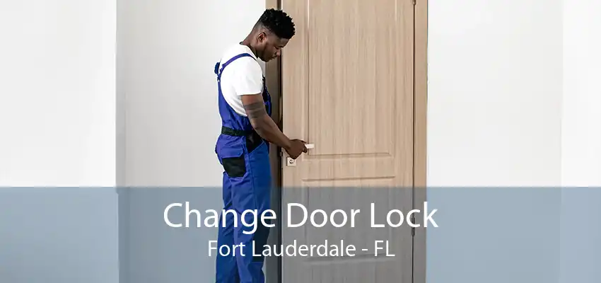 Change Door Lock Fort Lauderdale - FL