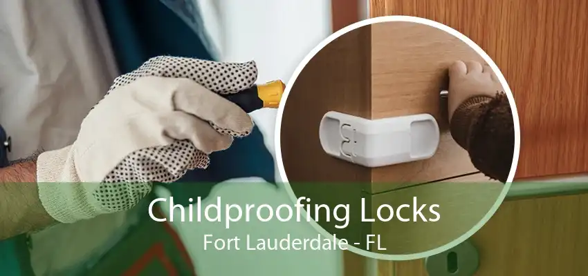 Childproofing Locks Fort Lauderdale - FL