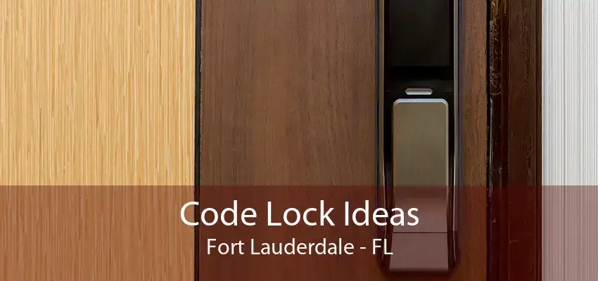 Code Lock Ideas Fort Lauderdale - FL