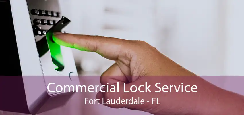 Commercial Lock Service Fort Lauderdale - FL