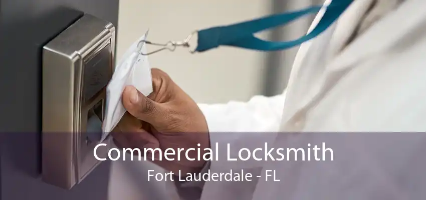 Commercial Locksmith Fort Lauderdale - FL