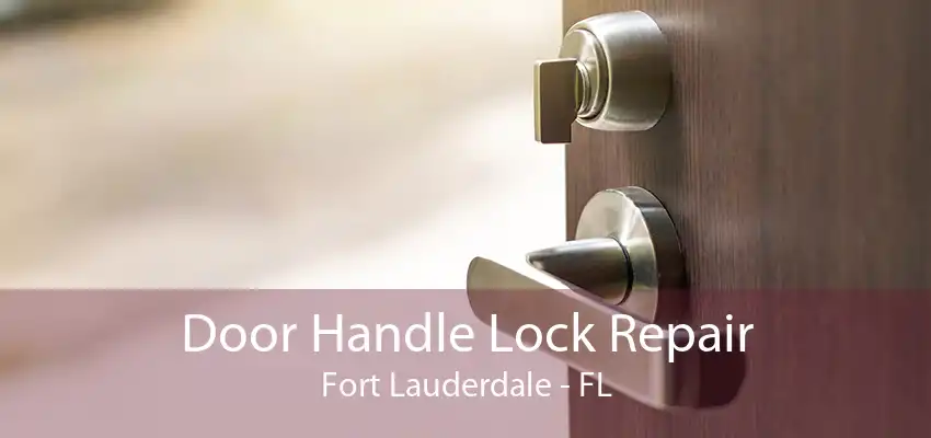 Door Handle Lock Repair Fort Lauderdale - FL