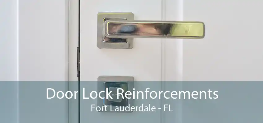 Door Lock Reinforcements Fort Lauderdale - FL