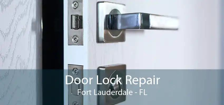 Door Lock Repair Fort Lauderdale - FL