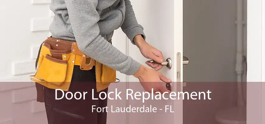 Door Lock Replacement Fort Lauderdale - FL