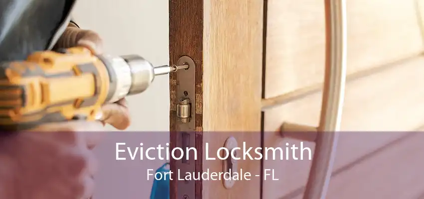 Eviction Locksmith Fort Lauderdale - FL