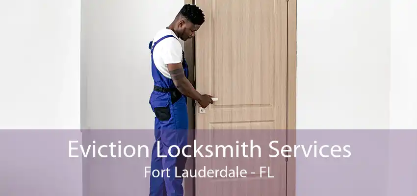 Eviction Locksmith Services Fort Lauderdale - FL