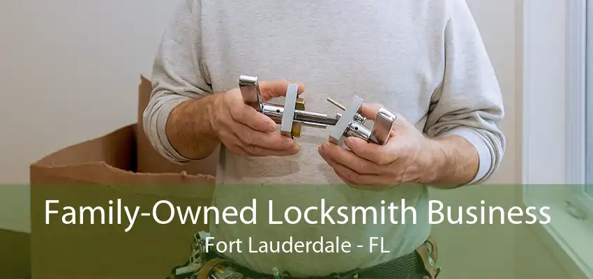 Family-Owned Locksmith Business Fort Lauderdale - FL