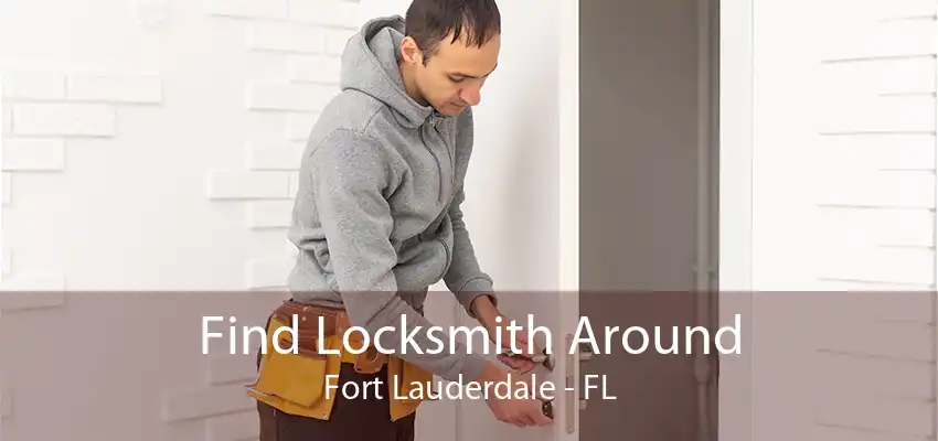 Find Locksmith Around Fort Lauderdale - FL