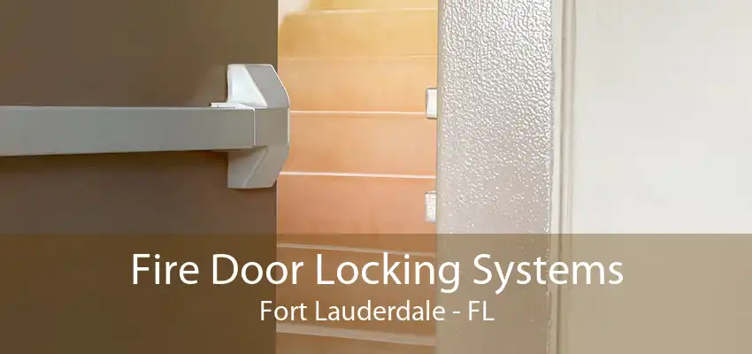 Fire Door Locking Systems Fort Lauderdale - FL