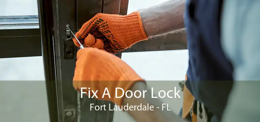 Fix A Door Lock Fort Lauderdale - FL