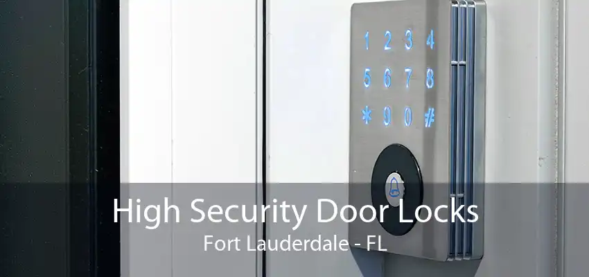 High Security Door Locks Fort Lauderdale - FL