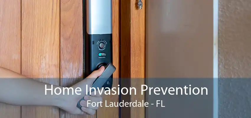 Home Invasion Prevention Fort Lauderdale - FL