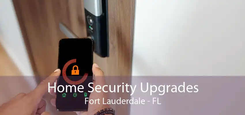 Home Security Upgrades Fort Lauderdale - FL