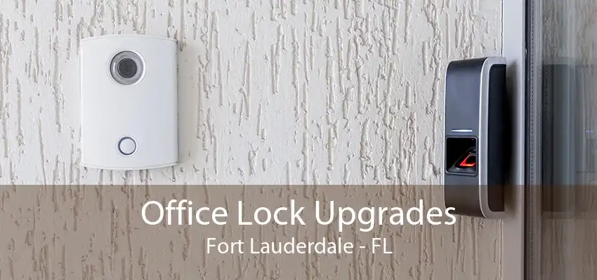 Office Lock Upgrades Fort Lauderdale - FL