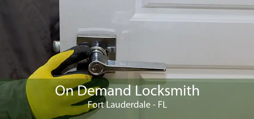 On Demand Locksmith Fort Lauderdale - FL