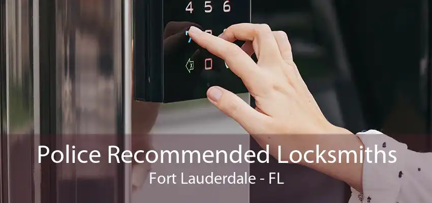 Police Recommended Locksmiths Fort Lauderdale - FL