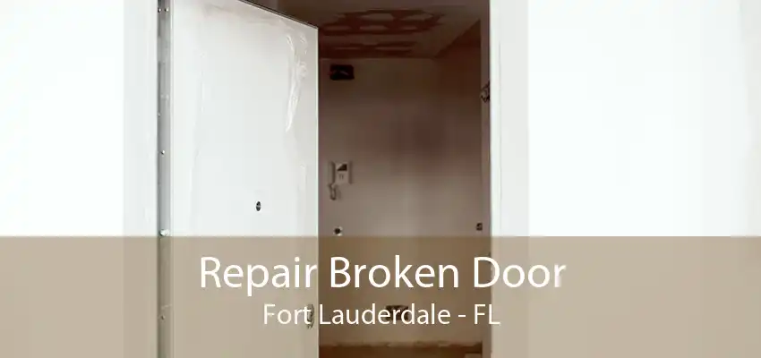 Repair Broken Door Fort Lauderdale - FL