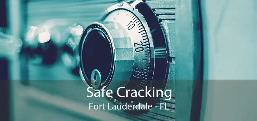 Safe Cracking Fort Lauderdale - FL