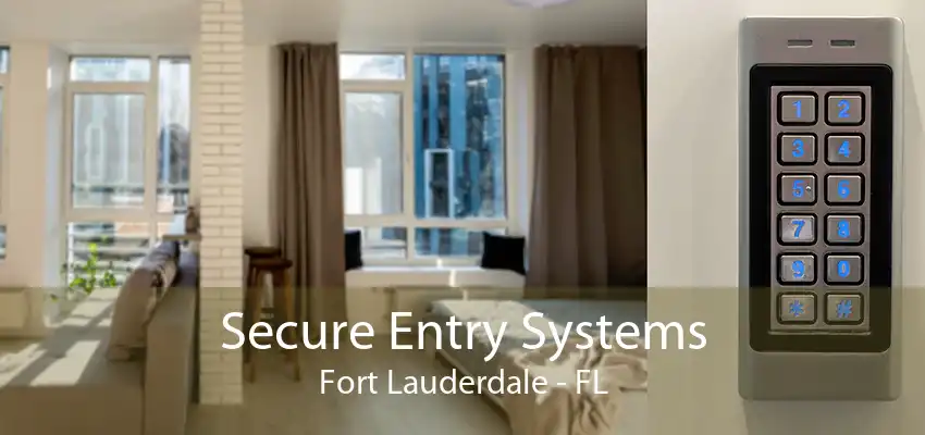 Secure Entry Systems Fort Lauderdale - FL